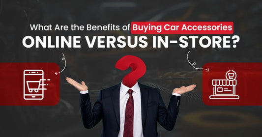 What Are the Benefits of Buying Car Accessories Online Versus In-Store?