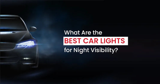 What Are the Best Car Lights for Night Visibility?