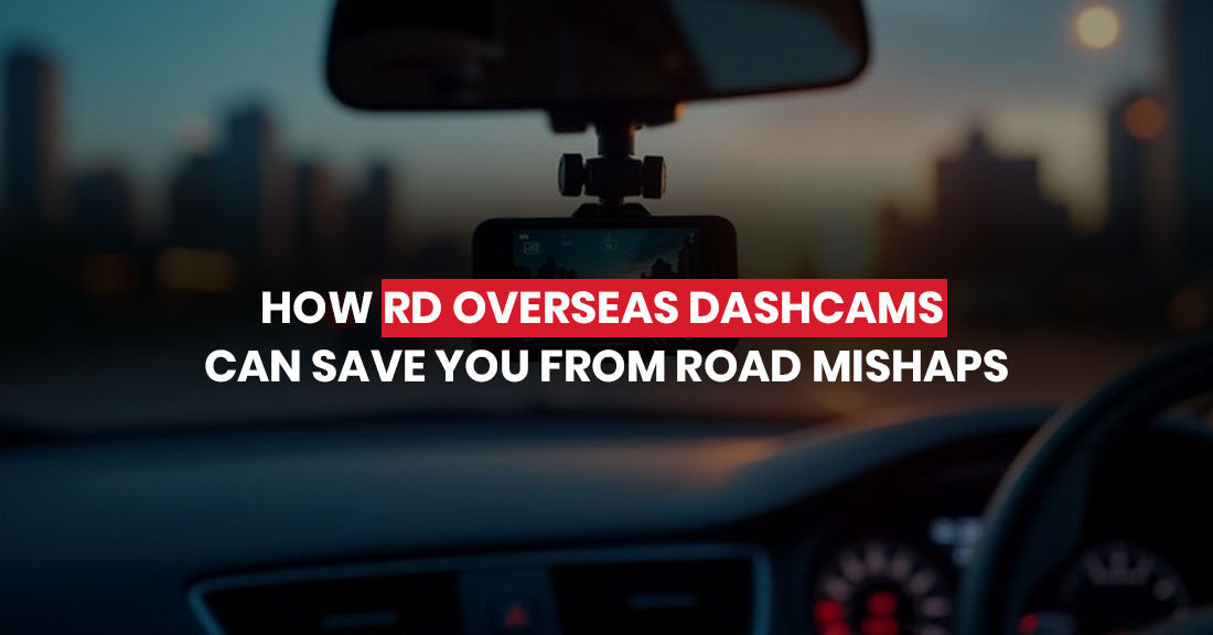 How RD Overseas Dashcams Can Save You From Road Mishaps
