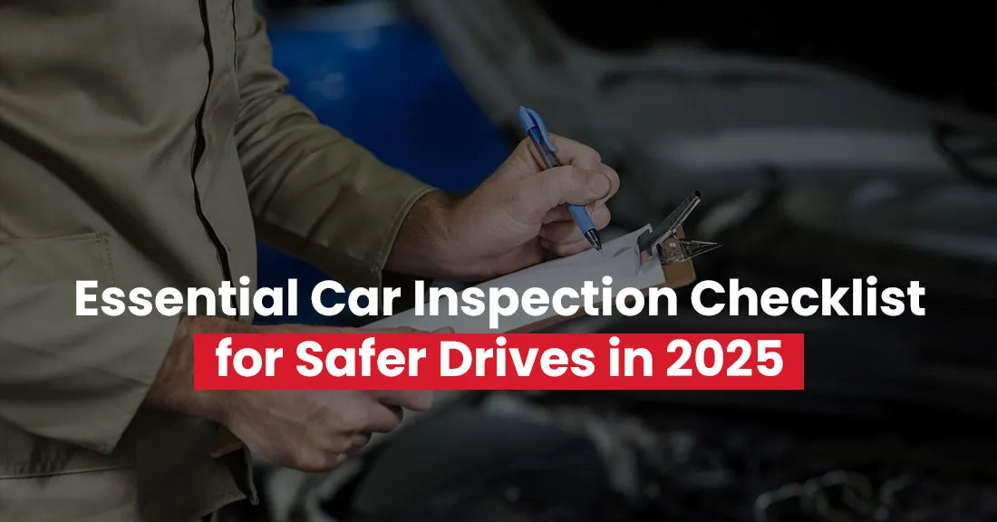 Essential Car Inspection Checklist for Safer Drives in 2025