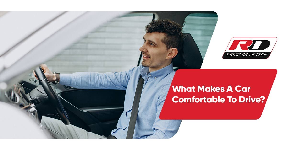 What Makes A Car Comfortable To Drive? – RD Overseas