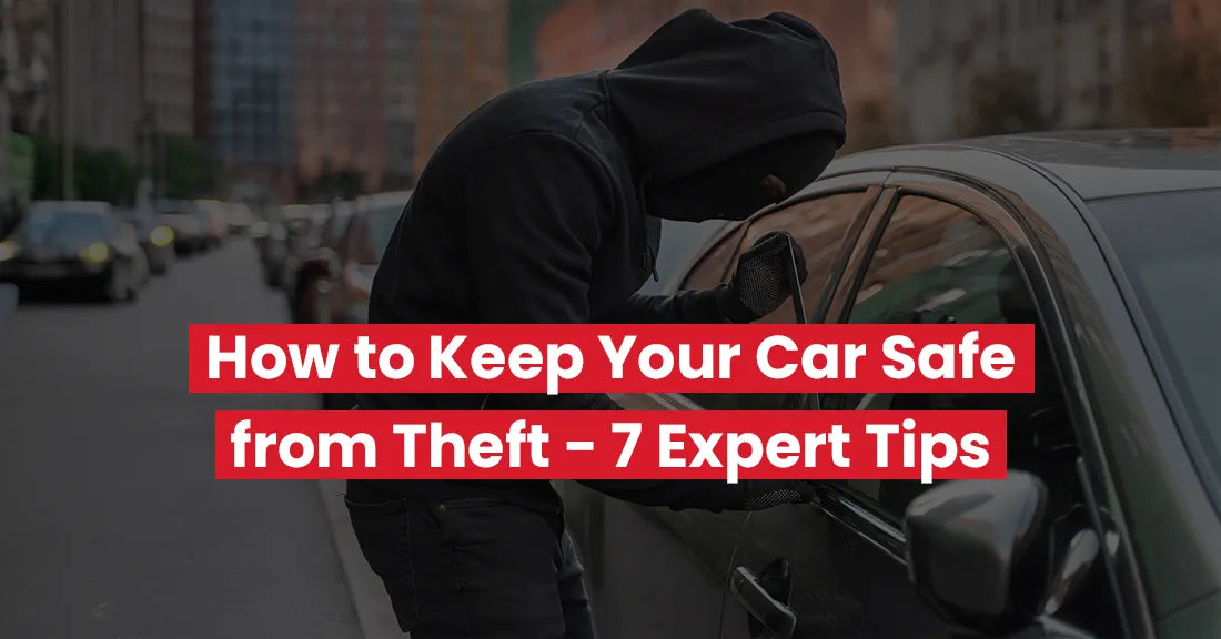 How to Keep Your Car Safe from Theft – 7 Expert Tips