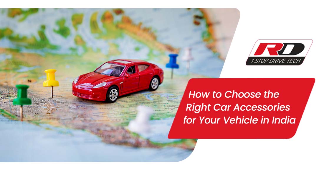 How to Choose the Right Car Accessories for Your Vehicle in India?