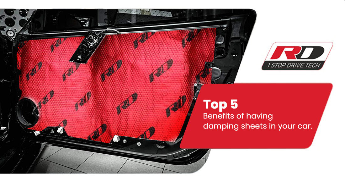 Top 5 Benefits of having damping sheets in your car.
