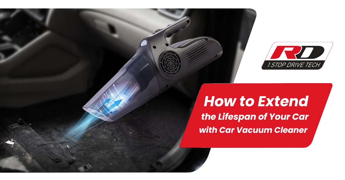 How to Extend the Lifespan of Your Car with Car Vacuum Cleaner