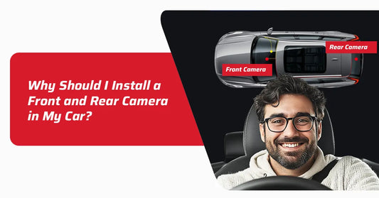 Why Should I Install a Front and Rear Camera in My Car?