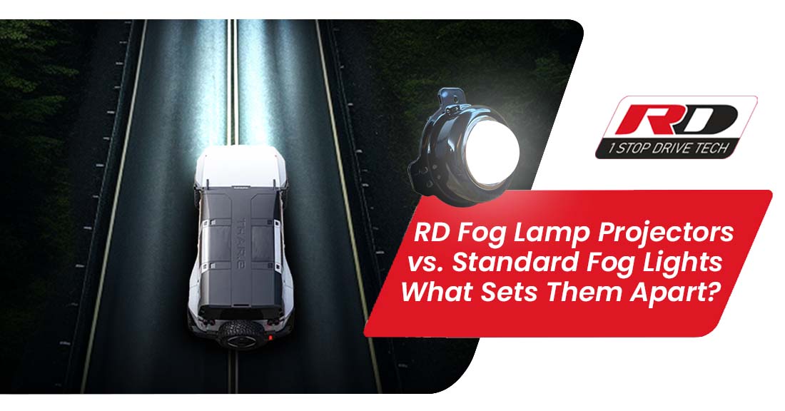 RD Fog Lamp Projectors vs. Standard Fog Lights: What Sets Them Apart?