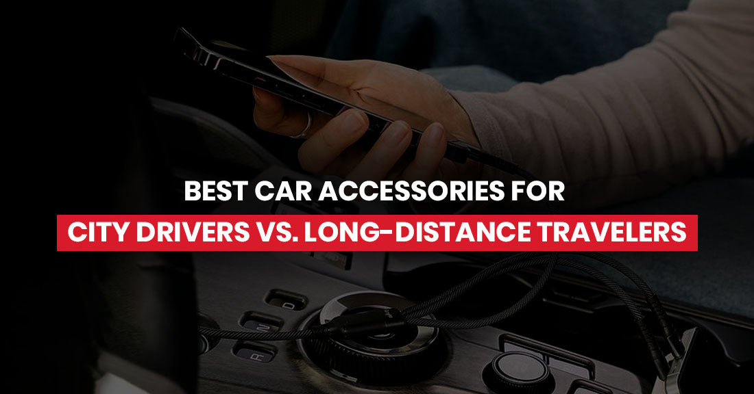Best Car Accessories for City Drivers vs. Long-Distance Travelers